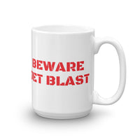 BEWARE JET BLAST Mug