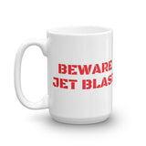 BEWARE JET BLAST Mug